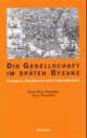 Cover: Die Gesellschaft im späten Byzanz Cover: Die Gesellschaft im späten Byzanz