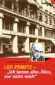 Cover: Leo Perutz. Ich kenne alles. Alles nur nicht mich.