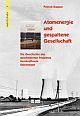 Cover: Atomenergie und gespaltene Gesellschaft