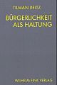 Cover: Bürgerlichkeit als Haltung Cover: Bürgerlichkeit als Haltung