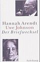 Cover: Hannah Arendt / Uwe Johnson: Der Briefwechsel Cover: Hannah Arendt / Uwe Johnson: Der Briefwechsel
