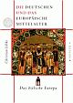 Cover: Die Deutschen und das europ�ische Mittelalter