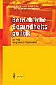Cover: Betriebliche Gesundheitspolitik