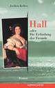 Cover: Hall oder Die Erfindung der Fremde Cover: Hall oder Die Erfindung der Fremde