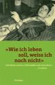 Cover: Wie ich leben soll, weiß ich noch nicht