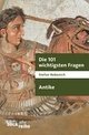 Cover: Die 101 wichtigsten Fragen: Die Antike Cover: Die 101 wichtigsten Fragen: Die Antike