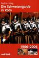 Cover: Die Schweizergarde in Rom 1506-2006