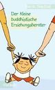 Cover: Der kleine buddhistische Erziehungsberater Cover: Der kleine buddhistische Erziehungsberater