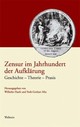 Cover: Zensur im Jahrhundert der Aufklärung Cover: Zensur im Jahrhundert der Aufklärung