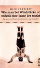 Cover: Wie man bei Windstärke 10 stilvoll eine Tasse Tee trinkt Cover: Wie man bei Windstärke 10 stilvoll eine Tasse Tee trinkt