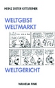 Cover: Weltgeist,Weltmarkt, Weltgericht 
