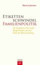 Cover: Etikettenschwindel Familienpolitik
