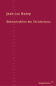 Cover: Dekonstruktion des Christentums Cover: Dekonstruktion des Christentums