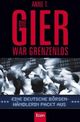 Cover: Die Gier war grenzenlos