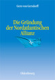 Cover: Die Gründung der Nordatlantischen Allianz