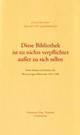 Cover: Diese Bibliothek ist zu nichts verpflichtet außer zu sich selbst Cover: Diese Bibliothek ist zu nichts verpflichtet außer zu sich selbst