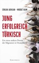 Cover: Jung, erfolgreich, türkisch