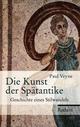 Cover: Die Kunst der Spätantike