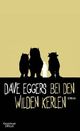 Cover: Eggers, Dave: Bei den wilden Kerlen Cover: Eggers, Dave: Bei den wilden Kerlen