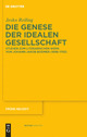 Cover: Die Genese der idealen Gesellschaft