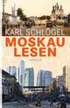 Cover: Schlögel, Karl: Moskau lesen Cover: Schlögel, Karl: Moskau lesen