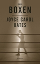 Cover: Joyce Carol Oates: Über Boxen