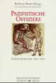Cover: Pazifistische Offiziere in Deutschland 1871-1933