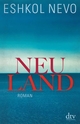 Cover: Eshkol Nevo. Neuland - Roman. dtv, München, 2013.