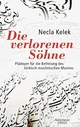 Cover: Necla Kelek. Die verlorenen Söhne - Plädoyer für die Befreiung des türkisch-muslimischen Mannes. Kiepenheuer und Witsch Verlag, Köln, 2006.