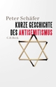 Cover: Peter Schäfer. Kurze Geschichte des Antisemitismus. C.H. Beck Verlag, München, 2020.