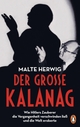 Cover: Malte Herwig. Der große Kalanag - Wie Hitlers Zauberer die Vergangenheit verschwinden ließ und die Welt eroberte. Penguin Verlag, München, 2021.