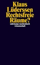 Cover: Klaus Lüderssen. Rechtsfreie Räume. Suhrkamp Verlag, Berlin, 2012.
