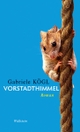 Cover: Gabriele Kögl. Vorstadthimmel - Roman. Wallstein Verlag, Göttingen, 2011.