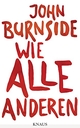 Cover: John Burnside. Wie alle anderen - Roman. Albrecht Knaus Verlag, München, 2016.