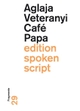 Cover: Aglaja Veteranyi. Café Papa - Fragmente. Der gesunde Menschenversand, Luzern, 2018.