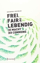 Cover: David Bollier / Silke Helfrich. Frei, fair und lebendig -  Die Macht der Commons. Transcript Verlag, Bielefeld, 2019.