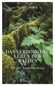 Cover: David G. Haskell. Das verborgene Leben des Waldes - Ein Jahr Naturbeobachtung. Antje Kunstmann Verlag, München, 2015.