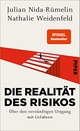 Cover: Julian Nida-Rümelin / Nathalie Weidenfeld. Die Realität des Risikos - Über den vernünftigen Umgang mit Gefahren. Piper Verlag, München, 2021.