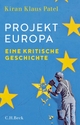 Cover: Kiran Klaus Patel. Projekt Europa - Eine kritische Geschichte. C.H. Beck Verlag, München, 2018.