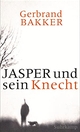 Cover: Gerbrand Bakker. Jasper und sein Knecht - Roman. Suhrkamp Verlag, Berlin, 2016.