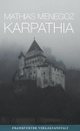 Cover: Mathias Menegoz. Karpathia - Roman. Frankfurter Verlagsanstalt, Frankfurt am Main, 2017.
