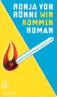 Cover: Ronja von Rönne. Wir kommen - Roman. Aufbau Verlag, Berlin, 2016.