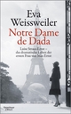 Cover: Eva Weissweiler. Notre Dame de Dada - Luise Straus - das dramatische Leben der ersten Frau von Max Ernst. Kiepenheuer und Witsch Verlag, Köln, 2016.