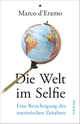 Cover: Marco D'Eramo. Die Welt im Selfie - Eine Besichtigung des touristischen Zeitalters. Suhrkamp Verlag, Berlin, 2018.