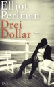 Cover: Elliot Perlman. Drei Dollar - Roman. Deutsche Verlags-Anstalt (DVA), München, 2010.