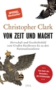 Cover: Christopher Clark. Von Zeit und Macht - Herrschaft und Geschichtsbild vom Großen Kurfürsten bis zu den Nationalsozialisten. Deutsche Verlags-Anstalt (DVA), München, 2018.