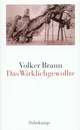 Cover: Volker Braun. Das Wirklichgewollte. Suhrkamp Verlag, Berlin, 2000.
