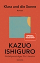 Cover: Kazuo Ishiguro. Klara und die Sonne - Roman. Karl Blessing Verlag, München, 2021.
