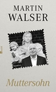 Cover: Martin Walser. Muttersohn - Roman. Rowohlt Verlag, Hamburg, 2011.