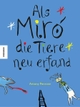Cover: Als Miró die Tiere neu erfand